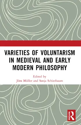 Schierbaum / Müller |  Varieties of Voluntarism in Medieval and Early Modern Philosophy | Buch |  Sack Fachmedien