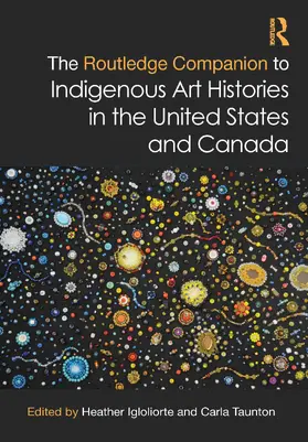 Igloliorte / Taunton |  The Routledge Companion to Indigenous Art Histories in the United States and Canada | Buch |  Sack Fachmedien