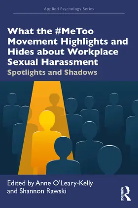 O'Leary-Kelly / Rawski | What the #MeToo Movement Highlights and Hides about Workplace Sexual Harassment | Buch | 978-1-032-29301-1 | sack.de