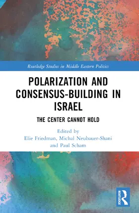 Friedman / Neubauer-Shani / Scham | Polarization and Consensus-Building in Israel | Buch | 978-1-032-29332-5 | sack.de