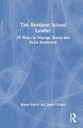 Harris / Gilbert |  The Resilient School Leader | Buch |  Sack Fachmedien
