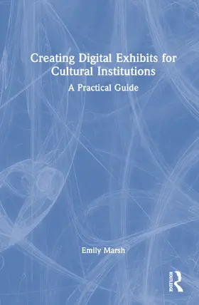 Marsh |  Creating Digital Exhibits for Cultural Institutions | Buch |  Sack Fachmedien