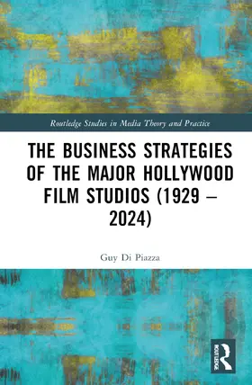 Di Piazza |  The Business Strategies of the Major Hollywood Film Studios (1929-2024) | Buch |  Sack Fachmedien