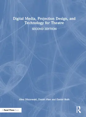 Oliszewski / Fine / Roth |  Digital Media, Projection Design, and Technology for Theatre | Buch |  Sack Fachmedien
