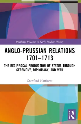 Matthews |  Anglo-Prussian Relations 1701-1713 | Buch |  Sack Fachmedien