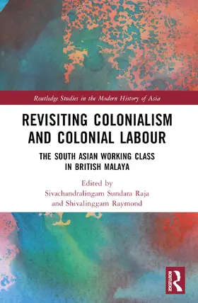 Sundara Raja / Raymond |  Revisiting Colonialism and Colonial Labour | Buch |  Sack Fachmedien