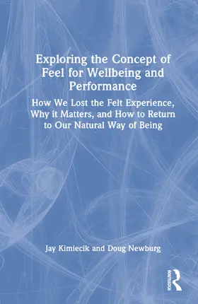 Kimiecik / Newburg | Exploring the Concept of Feel for Wellbeing and Performance | Buch | 978-1-032-30281-2 | sack.de