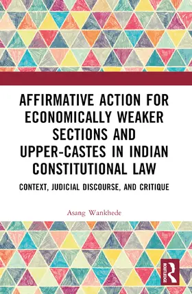 Wankhede | Affirmative Action for Economically Weaker Sections and Upper-Castes in Indian Constitutional Law | Buch | 978-1-032-30358-1 | sack.de