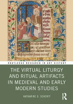 Scherff |  The Virtual Liturgy and Ritual Artifacts in Medieval and Early Modern Studies | Buch |  Sack Fachmedien