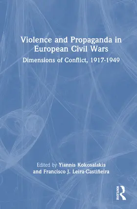 Leira-Castineira / Kokosalakis / Leira-Castiñeira |  Violence and Propaganda in European Civil Wars | Buch |  Sack Fachmedien