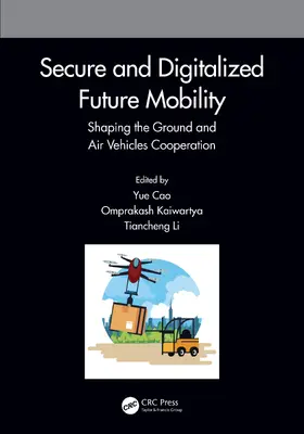 Cao / Kaiwartya / Li |  Secure and Digitalized Future Mobility | Buch |  Sack Fachmedien