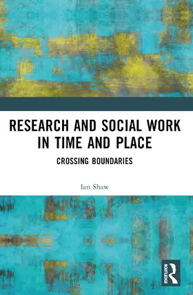 Shaw |  Research and Social Work in Time and Place | Buch |  Sack Fachmedien