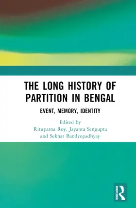 Roy / Sengupta / Bandyopadhyay |  The Long History of Partition in Bengal | Buch |  Sack Fachmedien