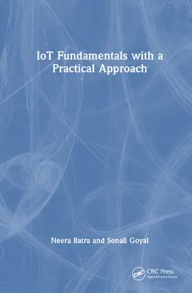 Batra / Goyal |  IoT Fundamentals with a Practical Approach | Buch |  Sack Fachmedien