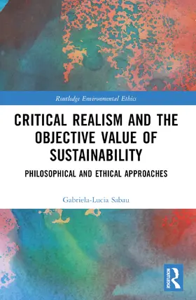 Sabau |  Critical Realism and the Objective Value of Sustainability | Buch |  Sack Fachmedien
