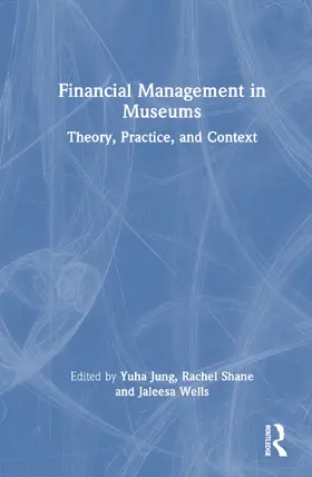 Jung / Shane / Wells |  Financial Management in Museums | Buch |  Sack Fachmedien