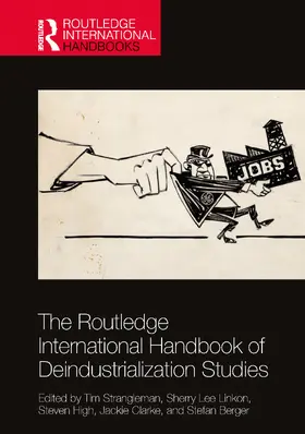Strangleman / Linkon / High |  The Routledge International Handbook of Deindustrialization Studies | Buch |  Sack Fachmedien