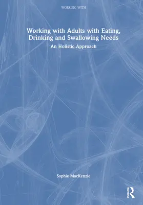 MacKenzie |  Working with Adults with Eating, Drinking and Swallowing Needs | Buch |  Sack Fachmedien
