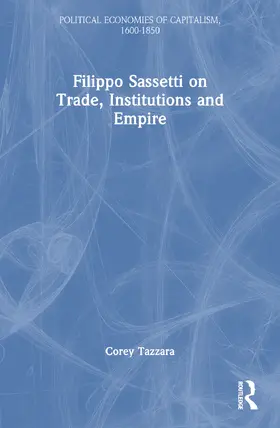 Tazzara |  Filippo Sassetti on Trade, Institutions and Empire | Buch |  Sack Fachmedien