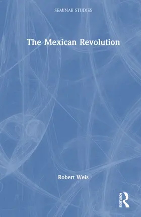 Weis |  The Mexican Revolution | Buch |  Sack Fachmedien