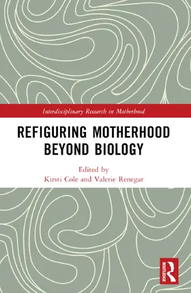 Renegar / Cole |  Refiguring Motherhood Beyond Biology | Buch |  Sack Fachmedien