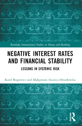 Rogowicz / Iwanicz-Drozdowska |  Negative Interest Rates and Financial Stability | Buch |  Sack Fachmedien