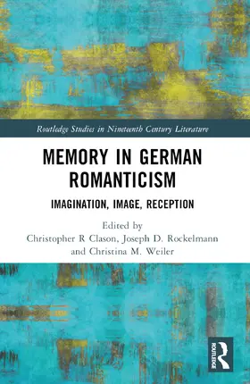 Clason / Rockelmann / Weiler |  Memory in German Romanticism | Buch |  Sack Fachmedien