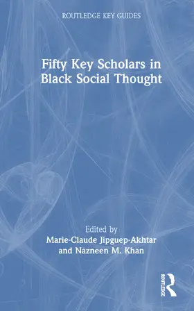 Jipguep-Akhtar / Khan |  Fifty Key Scholars in Black Social Thought | Buch |  Sack Fachmedien