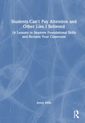 Mills |  Students Can't Pay Attention and Other Lies I Believed | Buch |  Sack Fachmedien