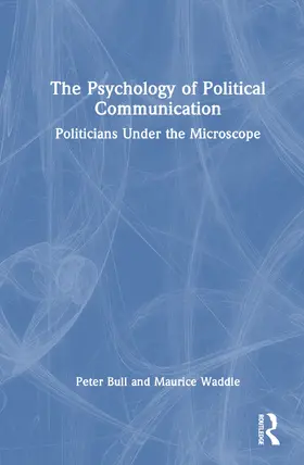 Bull / Waddle |  The Psychology of Political Communication | Buch |  Sack Fachmedien
