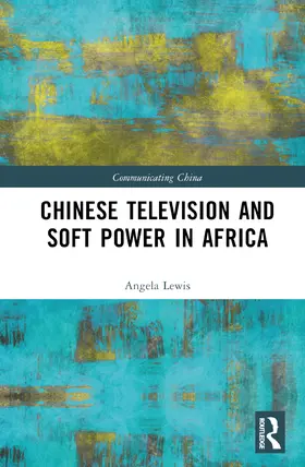 Lewis |  Chinese Television and Soft Power in Africa | Buch |  Sack Fachmedien