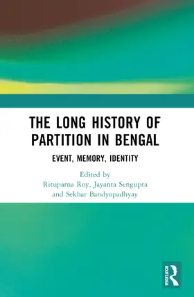 Roy / Sengupta / Bandyopadhyay |  The Long History of Partition in Bengal | Buch |  Sack Fachmedien