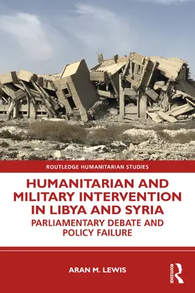 Lewis |  Humanitarian and Military Intervention in Libya and Syria | Buch |  Sack Fachmedien