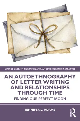 Adams |  An Autoethnography of Letter Writing and Relationships Through Time | Buch |  Sack Fachmedien