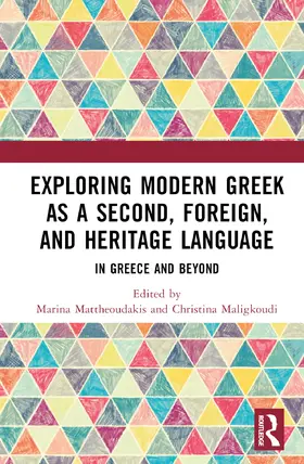Mattheoudakis / Maligkoudi |  Exploring Modern Greek as a Second, Foreign, and Heritage Language | Buch |  Sack Fachmedien