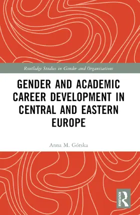 Górska |  Gender and Academic Career Development in Central and Eastern Europe | Buch |  Sack Fachmedien