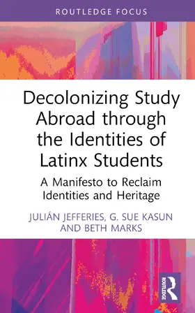 Kasun / Jefferies / Marks |  Decolonizing Study Abroad through the Identities of Latinx Students | Buch |  Sack Fachmedien