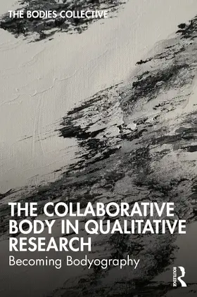 Collective / Bittinger / Canella |  The Collaborative Body in Qualitative Research | Buch |  Sack Fachmedien