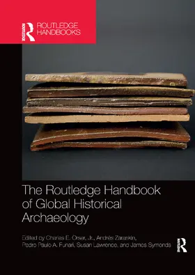 Orser / Zarankin / Funari |  The Routledge Handbook of Global Historical Archaeology | Buch |  Sack Fachmedien