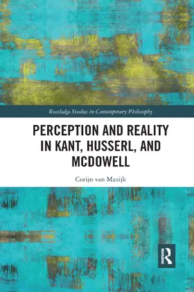 van Mazijk |  Perception and Reality in Kant, Husserl, and McDowell | Buch |  Sack Fachmedien