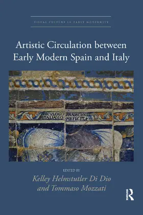 Mozzati / Helmstutler Di Dio |  Artistic Circulation between Early Modern Spain and Italy | Buch |  Sack Fachmedien