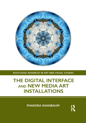 Shanbaum |  The Digital Interface and New Media Art Installations | Buch |  Sack Fachmedien