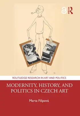 Filipová |  Modernity, History, and Politics in Czech Art | Buch |  Sack Fachmedien