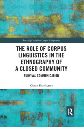 Harrington |  The Role of Corpus Linguistics in the Ethnography of a Closed Community | Buch |  Sack Fachmedien