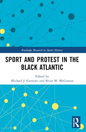 Gennaro / McGowan |  Sport and Protest in the Black Atlantic | Buch |  Sack Fachmedien