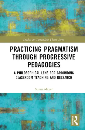 Mayer |  Practicing Pragmatism through Progressive Pedagogies | Buch |  Sack Fachmedien