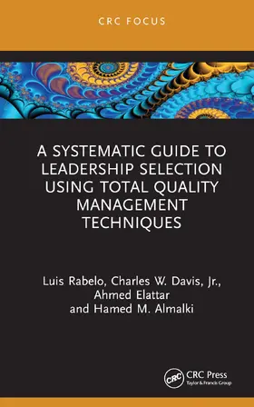 Elattar / Rabelo / Almalki |  A Systematic Guide to Leadership Selection Using Total Quality Management Techniques | Buch |  Sack Fachmedien