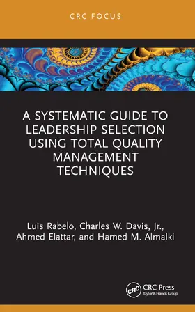 Rabelo / Davis, Jr. / Elattar |  A Systematic Guide to Leadership Selection Using Total Quality Management Techniques | Buch |  Sack Fachmedien