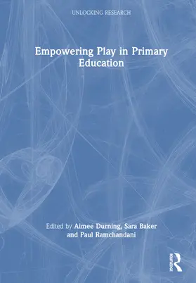 Durning / Baker / Ramchandani |  Empowering Play in Primary Education | Buch |  Sack Fachmedien