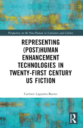 Laguarta-Bueno |  Representing (Post)Human Enhancement Technologies in Twenty-First Century US Fiction | Buch |  Sack Fachmedien